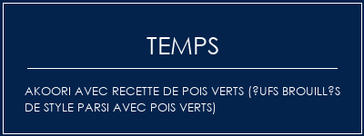 Temps de Préparation Akoori avec recette de pois verts (ufs brouillés de style Parsi avec pois verts) Recette Indienne Traditionnelle